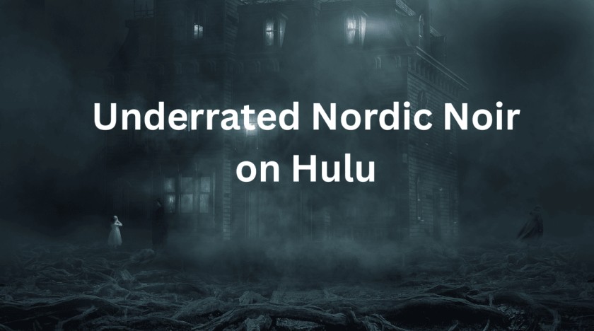 Underrated Nordic Noir on Hulu