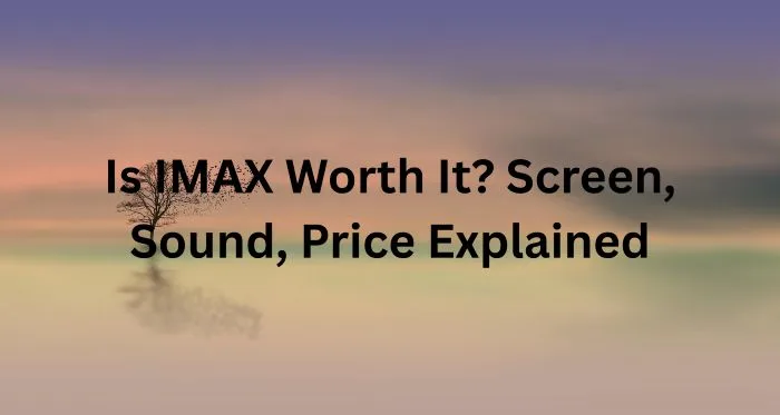 is imax worth it